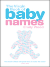 The Virgin Book of Baby Names by Emily Wood eBook